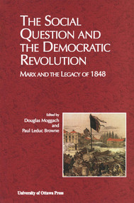 The Social Question and the Democratic Revolution (Marx and the Legacy of 1848) by Douglas Moggach, Paul Leduc Browne, 9780776604954