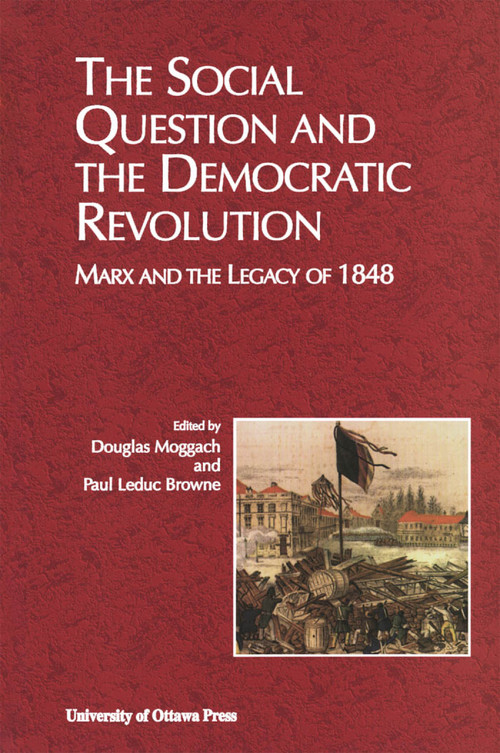 The Social Question and the Democratic Revolution (Marx and the Legacy of 1848) by Douglas Moggach, Paul Leduc Browne, 9780776604954