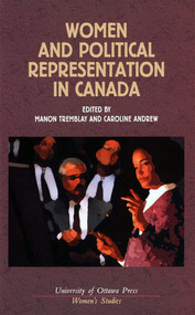Women and Political Representation in Canada by Manon Tremblay, Caroline Andrew, 9780776604510