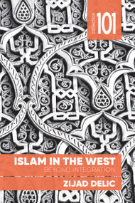 Islam in the West (Beyond Integration) by Zijad Delic, 9780776626406