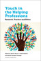Touch in the Helping Professions (Research, Practice and Ethics) by Martin Rovers, Judith Malette, Manal Guirguis-Younger, 9780776627557