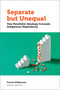 Separate but Unequal (How Parallelist Ideology Conceals Indigenous Dependency) by Frances Widdowson, 9780776628547
