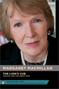 Margaret MacMillan : The Lion's Cub - Le lionceau (Canada and the Great War - Le Canada et la Grande Guerre) (French Edition) by Margaret MacMillan, Wade MacLauchlan, 9780776631325