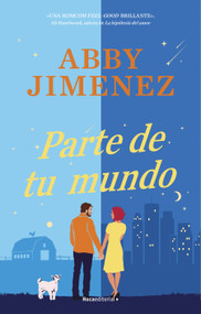 Parte de tu mundo / Part of Your World (Spanish Edition) by Abby Jimenez, 9788419743428