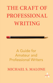 The Craft of Professional Writing (A Guide for Amateur and Professional Writers) by Michael S. Malone, 9781783088294