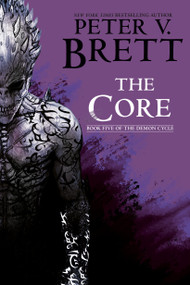 The Core: Book Five of The Demon Cycle - 9780593725382 by Peter V. Brett, 9780593725382