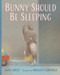 Bunny Should Be Sleeping by Amy Hest, Renata Liwska, 9780823453412