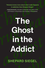 The Ghost in the Addict by Shepard Siegel, 9780262547970
