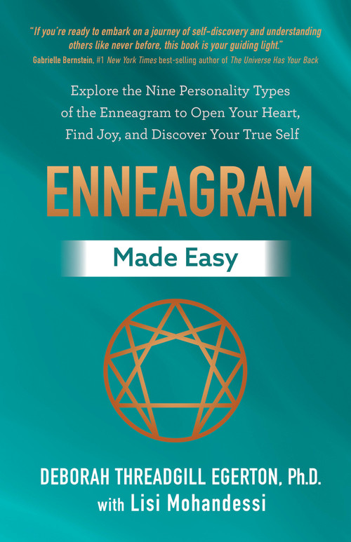 Enneagram Made Easy (Explore the Nine Personality Types of the Enneagram to Open Your Heart, Find Joy, and Discover Your True Self) by Deborah Threadgill Egerton, Lisi Mohandessi, 9781401975890