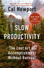 Slow Productivity (The Lost Art of Accomplishment Without Burnout) by Cal Newport, 9780593544853