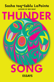 Thunder Song (Essays) by Sasha LaPointe, 9781640096356