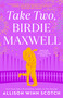 Take Two, Birdie Maxwell by Allison Winn Scotch, 9780593546550