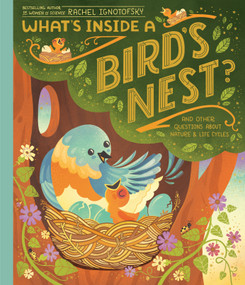 What's Inside A Bird's Nest? (And Other Questions About Nature & Life Cycles) - 9780593176566 by Rachel Ignotofsky, 9780593176566