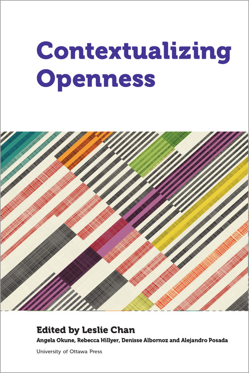 Contextualizing Openness (Situating Open Science) by Leslie Chan, Apiwat Ratanawaraha, Najat Saliba, Salma N. Talhouk, Josique Lorenzo, Denisa Kera, Hermen Huang, Cameron Neylon, Dora Ann Lange Canhos, Vanderlei Perez Canhos, Sidnei de Souza, Lila Rao-Graham, Maurice McNaughton, Maurice Bolo, Dorine Odongo, Cathy Traynor, Valeria Arza, Mariano Fressoli, Pablo Kreimer, Hugo Ferpozzi, Halla Thorsteinsdottir, Sarita Albagli, Henrique Parra, Florence Piron, Dieyi Diouf, Thomas Hervé Mboa Nkoudou, Aline Rosset, Azamat Isakov, Angela Okune, Becky Hillyer, Denisse Albornoz, Alejandro Posada, Irene Agrivine, Mahmoud Al Hindi, Judicaël Alladatin, Victor Awino, Bilimbek Azhibekov, Rima Baalbaki, Viviana Benavides, Leonor Costa Maia, Marie Sophie Dibounje Madiba, Felipe Fonseca, Laura Foster, Serine Haydar, Aliya Ibraimova, Altyn Kapalova, Sammy Kayed, Wassim Kays, Juan Layna, Maria Lucia Maciel, Pierre Anderson, Hamissou Rhissa Achaffert, John Mario Rodríguez, Leandro Rodríguez Medina, Tobias Schonwetter, Tommy Surya, Emiliano Martín Valdez, Hebe Vessuri, 9780776626666