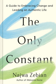 The Only Constant (A Guide to Embracing Change and Leading an Authentic Life) by Najwa Zebian, 9780593580561