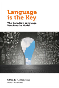 Language is the Key (The Canadian Language Benchmarks Model) by Monika Jezak, 9780776625836