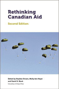 Rethinking Canadian Aid (Second Edition) - 9780776623641 by Stephen Brown, Molly den Heyer, David R. Black, 9780776623641