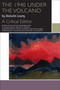 The 1940 Under the Volcano (A Critical Edition) by Malcolm Lowry, Miguel Mota, Paul Tiessen, Chris Ackerley, David Large, 9780776623153