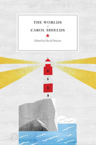 The Worlds of Carol Shields by David Staines, 9780776622064