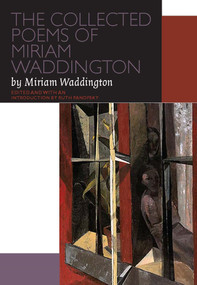 The Collected Poems of Miriam Waddington (A Critical Edition) by Ruth Panofsky, Miriam Waddington, 9780776621456