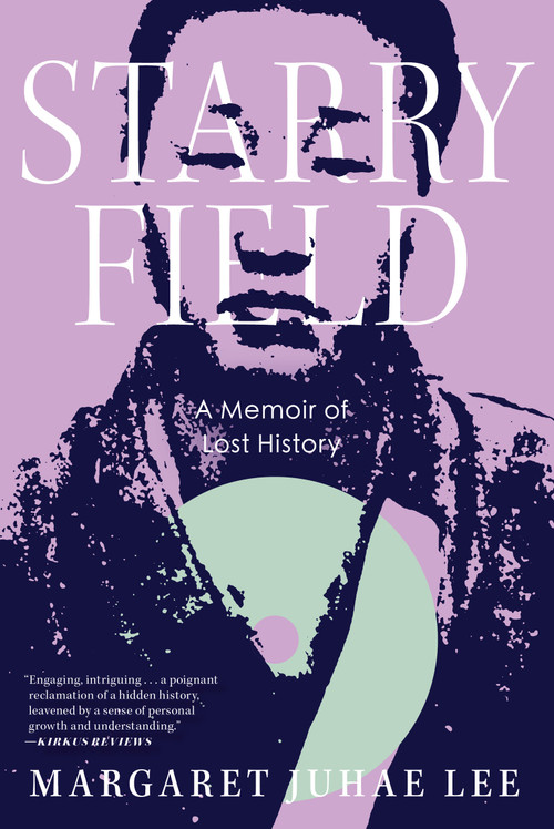 Starry Field (A Memoir of Lost History) by Margaret Juhae Lee, 9781685890933