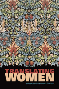 Translating Women by Luise von Flotow, 9780776607276