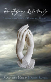 The Helping Relationship (Healing and Change in Community Context) by Augustine Meier, Martin Rovers, 9780776607306