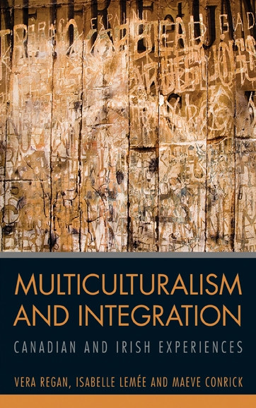 Multiculturalism and Integration (Canadian and Irish Experiences) by Vera Regan, Isabelle Lemee, Maeve Conrick, 9780776607221