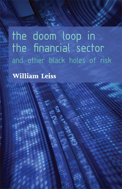 The Doom Loop in the Financial Sector (And Other Black Holes of Risk) by William Leiss, 9780776607382