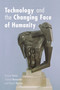 Technology and the Changing Face of Humanity by Richard Feist, Chantal Beauvais, Rajesh Shukla, 9780776607160