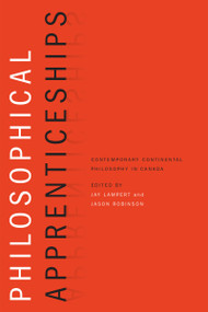 Philosophical Apprenticeships (Contemporary Continental Philosophy in Canada) by Jay Lampert, Jason Robinson, 9780776607016