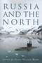 Russia and the North by Elana Wilson Rowe, 9780776607009