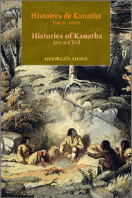 Histoires de Kanatha - Histories of Kanatha (Vues et contees - Seen and Told) by Georges Sioui, 9782760330351