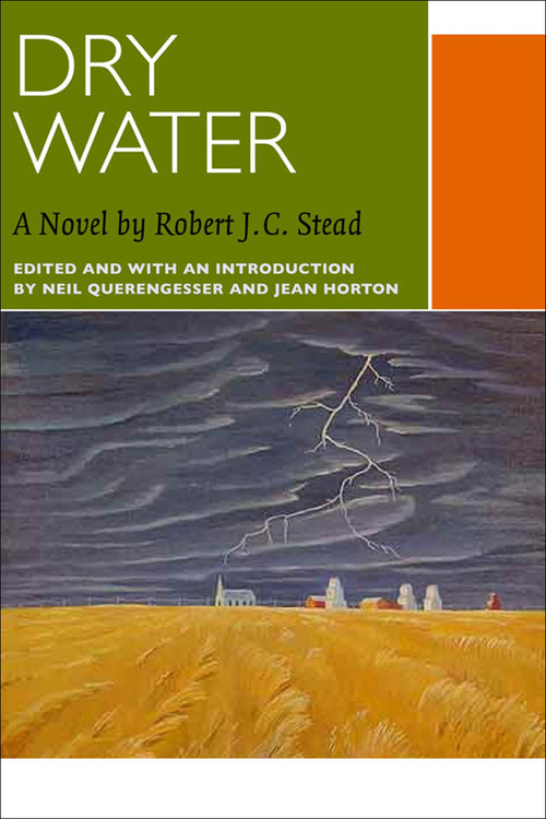 Dry Water (A Novel by Robert J.C. Stead) by Robert J.C. Stead, Neil Querengesser, Jean Horton, 9780776606750