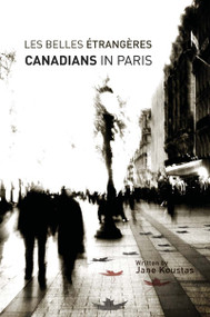 Les Belles Etrangeres (Canadians in Paris) by Jane Koustas, 9780776606712