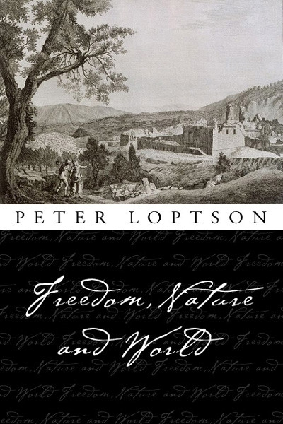 Freedom, Nature, and World by Peter Loptson, 9780776606620