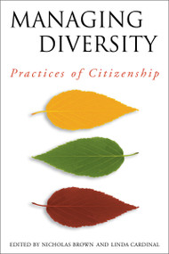 Managing Diversity (Practices of Citizenship) by Linda Cardinal, Nicholas Brown, 9780776606545