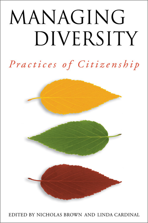 Managing Diversity (Practices of Citizenship) by Linda Cardinal, Nicholas Brown, 9780776606545