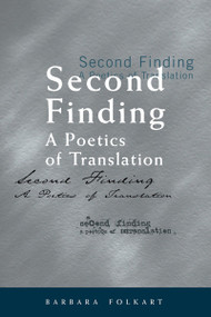 Second Finding (A Poetics of Translation) by Barbara Folkart, 9780776606286