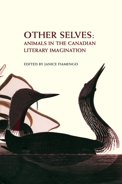 Other Selves (Animals in the Canadian Literary Imagination) by Janice Fiamengo, 9780776606453