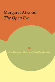 Margaret Atwood (The Open Eye) by John Moss, Tobi Kozakewich, 9780776606132