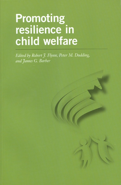 Promoting Resilience in Child Welfare by Robert J. Flynn, Peter M. Dudding, James G. Barber, 9780776635538