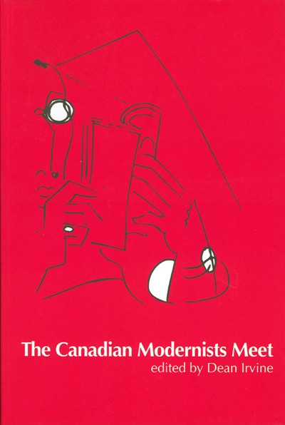 The Canadian Modernists Meet by Dean Irvine, 9780776605999