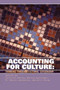 Accounting for Culture (Thinking Through Cultural Citizenship) by Caroline Andrew, Monica Gattinger, M. Sharon Jeannotte, Will Straw, 9780776605968