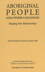 Aboriginal People and Other Canadians (Shaping New Relationships) - 9780776630182 by Martin Thornton, Roy Todd, 9780776630182