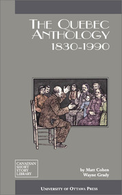 The Quebec Anthology (1830-1990) - 9780776603476 by Matt Cohen, Wayne Grady, 9780776603476