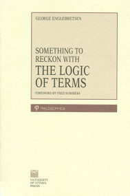Something To Reckon With (The Logic of Terms) by George Englebretsen, 9780776604237