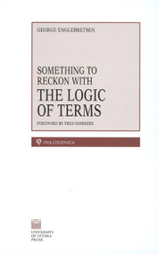 Something To Reckon With (The Logic of Terms) - 9780776604343 by George Englebretsen, 9780776604343