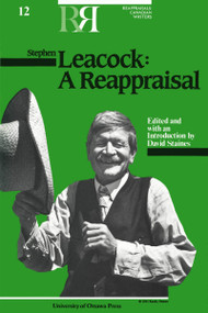 Stephen Leacock (A Reappraisal) by David Staines, 9780776601809