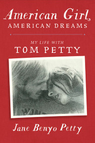 American Girl, American Dreams (My Life with Tom Petty) by Jane Petty, Pamela Des Barres, 9780063046191